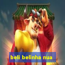 beli belinha nua